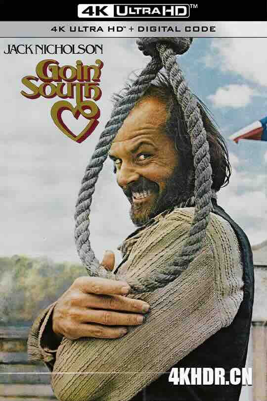 飞越温柔窝 Goin' South (1978) / 去南方 / 南行 / 4K电影下载 / Goin.South.1978.2160p.UHD.Blu-ray.Remux.HDR.HEVC.FLAC.2.0