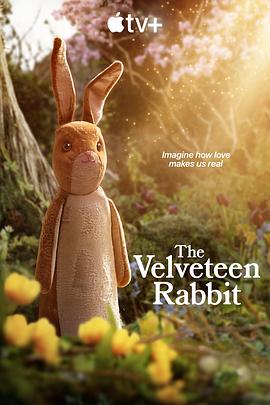 天鹅绒兔子 The Velveteen Rabbit (2023) / 绒布小兔子 / 天鹅绒兔 / 绒毛兔 / 4K动画片下载 / The.Velveteen.Rabbit.2023.2160p.ATVP.WEB-DL.DDP5.1.Atmos.DV.HDR.H.265-FLUX[TGx]