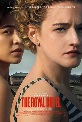 皇家酒店 The Royal Hotel (2023) / 4K电影下载 / The.Royal.Hotel.2023.2160p.WEB.H265-HUZZAH[TGx]