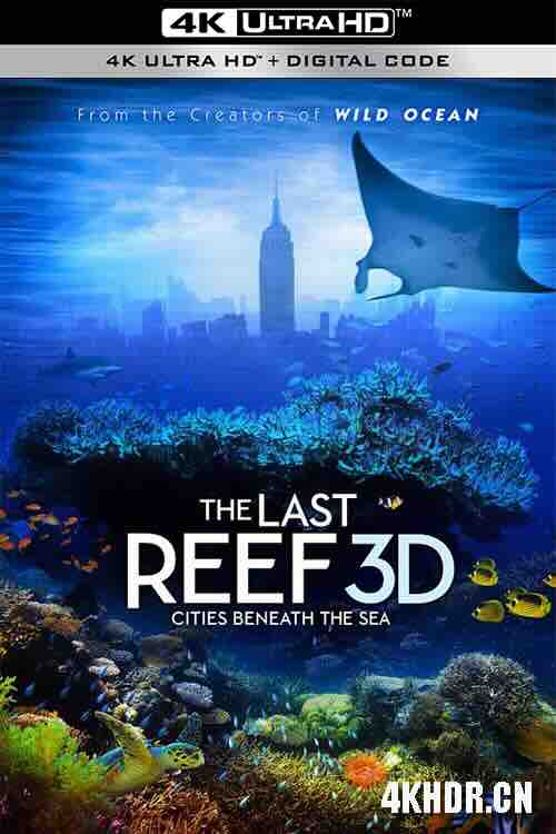 最后的珊瑚礁 The Last Reef: Cities Beneath the Sea (2012) / 珊瑚礁：消失的海底之城(港) / 最后的珊瑚 / The Last Reef 3D / 4K记录片下载 / The.Last.Reef.2012.DOCU.2160p.BluRay.REMUX.HEVC.HDR.DTS-HD.MA.TrueHD.7.1.Atmos-FGT