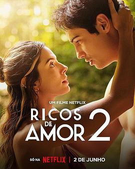 因爱富有2 Ricos de Amor 2 (2023) / Rich in Love 2 / 4K电影下载 / Rich.in.Love.2.2023.2160p.NF.WEB-DL.DUAL.DDP5.1.Atmos.DV.HDR.H.265-FLUX