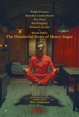 亨利·休格的神奇故事 The Wonderful Story of Henry Sugar (2023) / 亨利·舒格的神奇故事 / 4K电影下载 / The.Wonderful.Story.of.Henry.Sugar.2023.2160p.NF.WEB-DL.DDP5.1.DV.HDR.H.265-FLUX