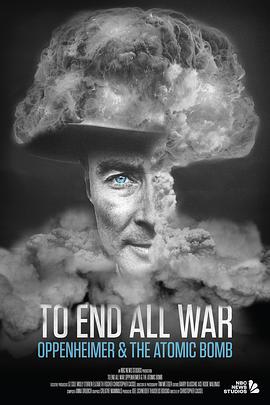终结一切战争：奥本海默和原子弹 To End All War Oppenheimer and the Atomic Bomb (2023) / 4K纪录片下载 / 夸克网盘分享