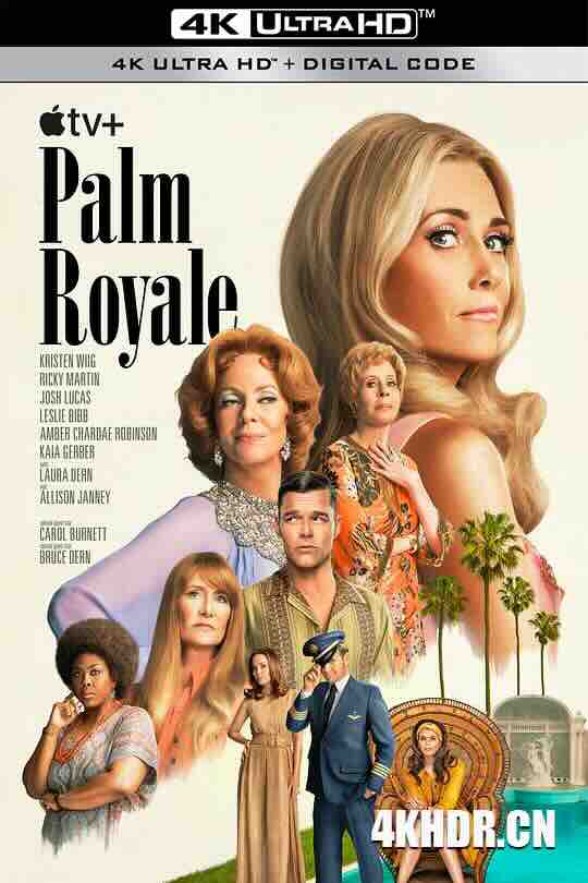 皇家棕榈 Palm Royale (2024) / 美国派夫人 / 美国派夫妇 / Mr. and Mrs. American Pie / Mrs. American Pie / 4K美剧下载 / Palm.Royale.S01.HDR.2160p.WEB.H265