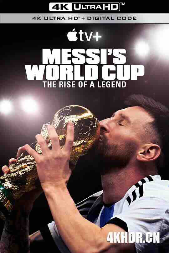 梅西的世界杯：传奇崛起 Messi's World Cup: The Rise of a Legend (2024) / 征服世界杯：梅西的传奇之路 / 4k纪录片下载