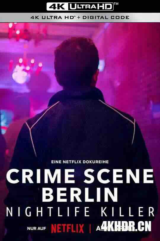 柏林犯罪现场：夜生活杀手 Crime Scene Berlin: Nightlife Killer (2024) / 4K纪录片下载 / Crime.Scene.Berlin.Nightlife.Killer.2024.2160p.NF.WEB-DL.DDP5.1.Atmos.H.265