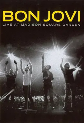 邦乔维：麦迪逊广场花园演唱会 Bon Jovi Live At Madison Square Garden (2008)