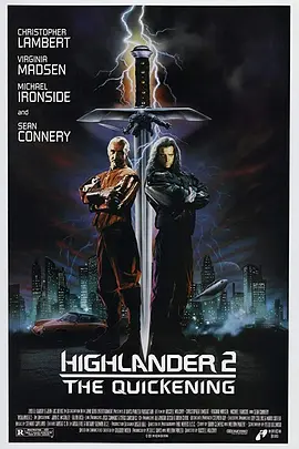 高地人2：天幕之战 Highlander II: The Quickening (1991) 时空奇兵2：天幕之战/高地奇人2：天幕之战/挑战者2：天幕之战
