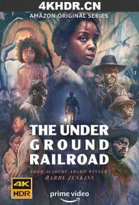 地下铁道 The Underground Railroad (2021) / The.Underground.Railroad.S01.2160p.AMZN.WEB-DL.x265.10bit.HDR10P...
