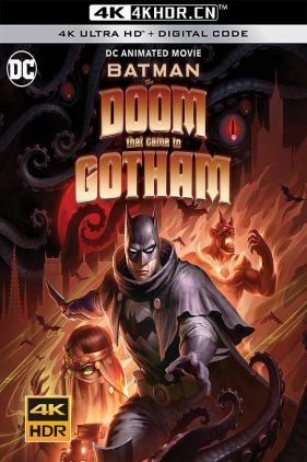 蝙蝠侠：哥谭厄运 Batman: The Doom That Came to Gotham (2023) / Batman.The.Doom.That.Came.To.Gotham.2023.2160p.AMZN.WEB-DL.x265.10bit.HDR10Plus.DTS-HD.MA.5.1-NOGRP