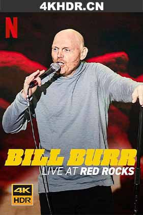 比尔·伯尔：红石现场 Bill.Burr.Live.at.Red.Rocks.2022.2160p.NF.WEB-DL.x265.10bit.HDR.DDP5.1-MOREBiTS